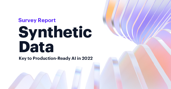 Synthetic Data: Key to Production-Ready AI in 2022